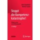 Stoppt die Kompetenzkatastrophe!: Wege in eine neue Bildungswelt