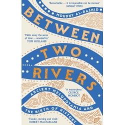 Between Two Rivers: 'A WONDERFUL READ' -- TOM HOLLAND