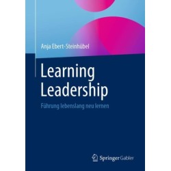 Learning Leadership: Fuhrung lebenslang neu lernen
