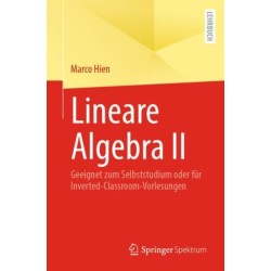 Lineare Algebra II: Geeignet zum Selbststudium oder fur Inverted-Classroom-Vorlesungen