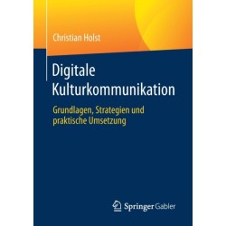 Digitale Kulturkommunikation: Grundlagen, Strategien und praktische Umsetzung