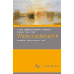 Wasserlandschaften: Okologien des Fluiden um 1800