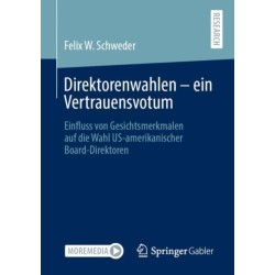 Direktorenwahlen – ein Vertrauensvotum: Einfluss von Gesichtsmerkmalen auf die Wahl US-amerikanischer Board-Direktoren