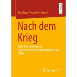 Nach dem Krieg: Erbe, Erinnerung und Generationenkonflikt in Namibia seit 1990