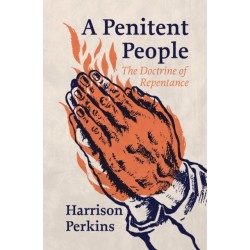 A Penitent People: The Doctrine of Repentance