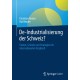 De-Industrialisierung der Schweiz?: Fakten, Grunde und Strategien im internationalen Vergleich