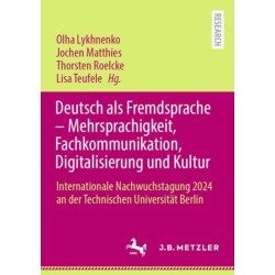 Deutsch als Fremdsprache – Mehrsprachigkeit, Fachkommunikation, Digitalisierung und Kultur: Internationale Nachwuchstagung 2024 an der Technischen Universitat Berlin