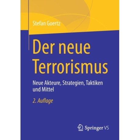 Der neue Terrorismus: Neue Akteure, Strategien, Taktiken und Mittel