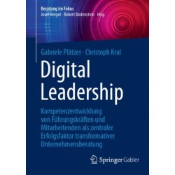 Digital Leadership: Kompetenzentwicklung von Fuhrungskraften und Mitarbeitenden als zentraler Erfolgsfaktor transformativer Unternehmensberatung