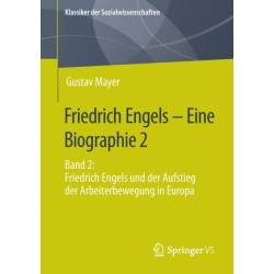Friedrich Engels – Eine Biographie 2: Band 2: Friedrich Engels und der Aufstieg der Arbeiterbewegung in Europa