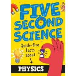 Five Second Science: Quick-fire Facts About Physics