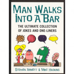 Man Walks Into A Bar: The Ultimate Collection of Jokes and One-Liners