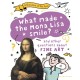 A Question of the Arts: What Made the Mona Lisa Smile (and other questions about fine arts)