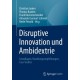 Disruptive Innovation und Ambidextrie: Grundlagen, Handlungsempfehlungen, Case Studies