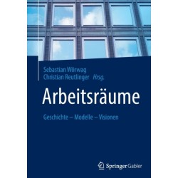 Arbeitsraume: Geschichte – Modelle – Visionen