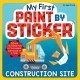 My First Paint by Sticker: Construction Site