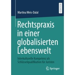 Rechtspraxis in einer globalisierten Lebenswelt: Interkulturelle Kompetenz als Schlusselqualifikation fur Juristen