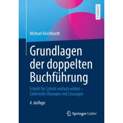 Grundlagen der doppelten Buchfuhrung: Schritt fur Schritt einfach erklart – Zahlreiche Ubungen mit Losungen