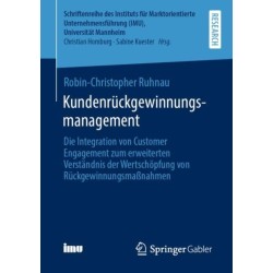 Kundenruckgewinnungsmanagement: Die Integration von Customer Engagement zum erweiterten Verstandnis der Wertschopfung von Ruckgewinnungsmaßnahmen