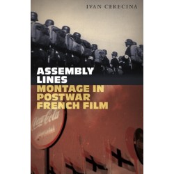 Assembly Lines: Montage in Postwar French Film