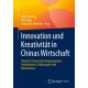 Innovation und Kreativitat in Chinas Wirtschaft: Deutsch-chinesische Kooperationen: Grundwissen, Erfahrungen und Erkenntnisse