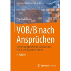 VOB/B nach Anspruchen: Entscheidungshilfen fur Auftraggeber, Planer und Bauunternehmen