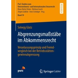 Abgrenzungsmaßstabe im Abkommensrecht: Veranlassungsprinzip und Fremdvergleich bei der Betriebsstattengewinnabgrenzung