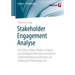 Stakeholder Engagement Analyse: Eine Meso-Mikro-Makro-Analyse nachhaltigkeitsthemenorientierter Stakeholderkommunikation am Fallbeispiel Volkswagen AG