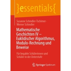 Mathematische Geschichten IV – Euklidischer Algorithmus, Modulo-Rechnung und Beweise: Fur begabte Schulerinnen und Schuler in der Unterstufe