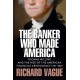 The Banker Who Made America: Thomas Willing and the Rise of the American Financial Aristocracy, 1731-1821