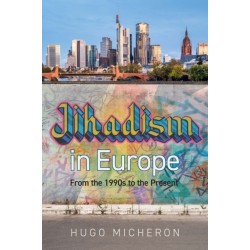 Jihadism in Europe: From the 1990s to the PresentDay