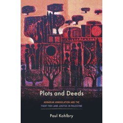 Plots and Deeds: Agrarian Annihilation and the Fight for Land Justice in Palestine