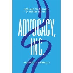 Advocacy, Inc.: INGOs and the Business of "Modern Slavery"