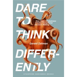Dare to Think Differently: How Open-Mindedness Creates Exceptional Decision-Making