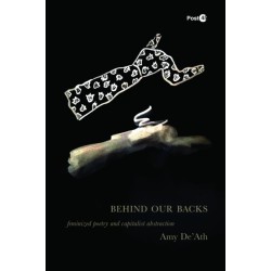 Behind Our Backs: Feminized Poetry and Capitalist Abstraction
