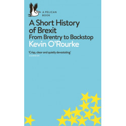 A Short History of Brexit: From Brentry to Backstop