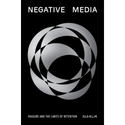 Negative Media: Erasureand the Limits of Retention