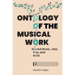 Ontology of the Musical Work: Scored Music, Jazz, Pop, and Rock