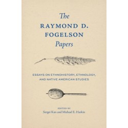 The Raymond D. Fogelson Papers: Essays on Ethnohistory, Ethnology, and Native American Studies