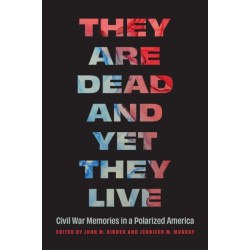 They Are Dead and Yet They Live: Civil War Memories in a Polarized America