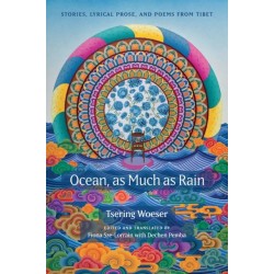 Ocean, As Much As Rain: Stories, Lyrical Prose, and Poems from Tibet