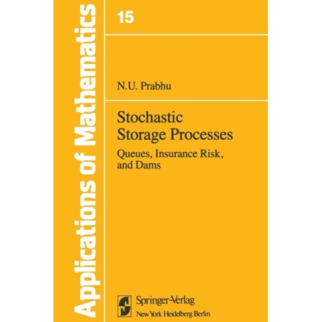 Stochastic Storage Processes: Queues, Insurance Risk and Dams