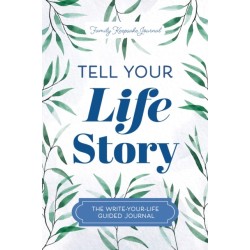 Tell Your Life Story: The Write-Your-Life Guided Journal