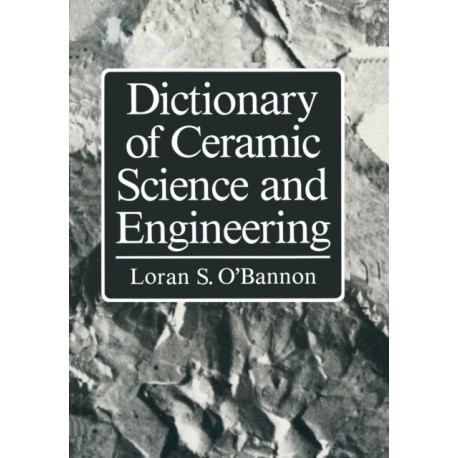 Dictionary of Ceramic Science and Engineering