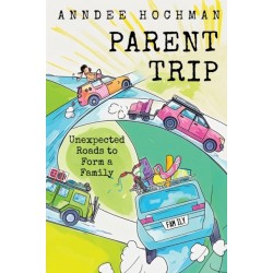 Parent Trip: Unexpected Roads to Form a Family