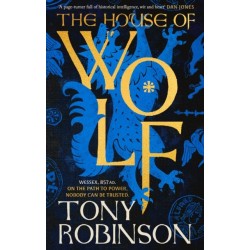 The House of Wolf: The Sunday Times bestselling new historical fiction series from the much loved Sir Tony Robinson