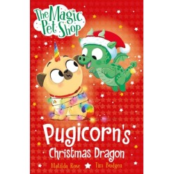 The Magic Pet Shop Stories: Pugicorn's Christmas Dragon: Book six in a new chapter book series
