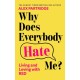 Why Does Everybody Hate Me?: Living and Loving with Rejection Sensitivity Dysphoria