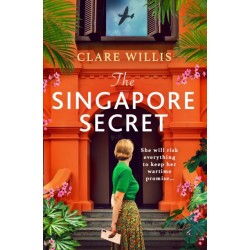 The Singapore Secret: An absolutely gripping and heart-breaking WWII historical novel of love in the face of war