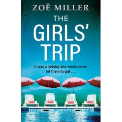 The Girls' Trip: A page-turning holiday read filled with dark secrets and addictive twists